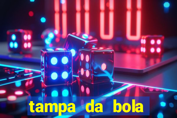 tampa da bola futebol ao vivo hoje